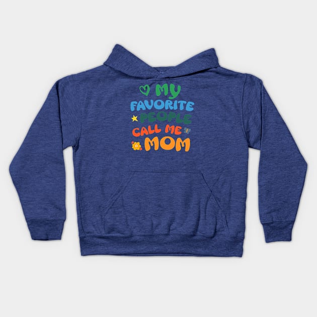 My Favorite People Call Me Mom Kids Hoodie by SilverFoxx Designs